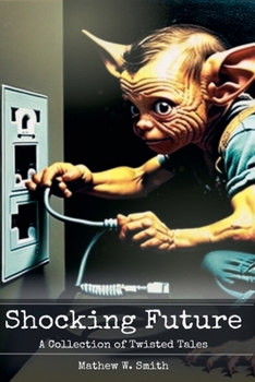 Shocking Future: A Collection of Twisted Tales