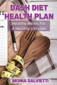 Dash Diet Health Plan: Healthy Meals For A Healthy Lifestyle