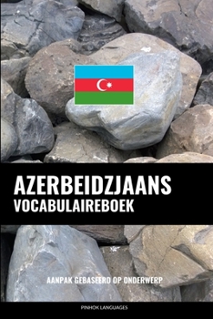 Paperback Azerbeidzjaans Vocabulaireboek: Aanpak Gebaseerd Op Onderwerp [Dutch] Book