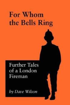 Paperback For Whom The Bells Ring: Further Tales of a London Fireman Book