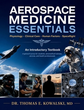 AEROSPACE MEDICINE ESSENTIALS: A general survey for students, aeromedical trainees, aircrew, and health professionals