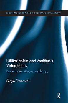 Paperback Utilitarianism and Malthus' Virtue Ethics: Respectable, Virtuous and Happy Book