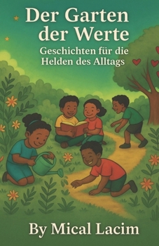 Paperback Der Garten der Werte: Geschichten für die Helden des Alltags [German] Book
