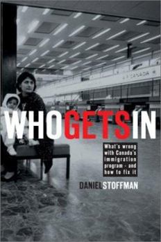 Hardcover Who Gets in: What's Wrong with Canada's Immigration Program - And How to Fix It Book