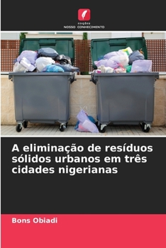 Paperback A eliminação de resíduos sólidos urbanos em três cidades nigerianas [Portuguese] Book