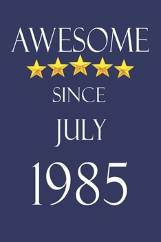 Awesome Since July 1985 Notebook Birthday Present: Lined Notebook / Journal Gift, 100 Pages, 6x9, Soft Cover, Matte Finish