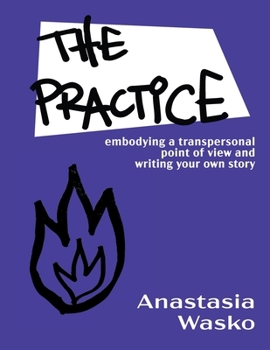 Paperback The Practice: Embodying a Transpersonal Point of View and Writing Your Own Story Book