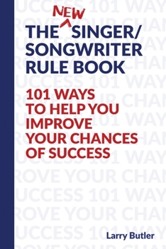 Paperback The New Singer/Songwriter Rule Book: 101 Ways to Help You Improve Your Chances of Success Book