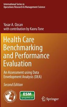 Hardcover Health Care Benchmarking and Performance Evaluation: An Assessment Using Data Envelopment Analysis (Dea) Book