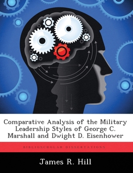 Paperback Comparative Analysis of the Military Leadership Styles of George C. Marshall and Dwight D. Eisenhower Book