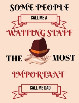 Some people call me a waiting staff the most important call me dad: Mens I'm Proud Dad Of Freaking Awesome Accountant Father Gift Journal/Notebook Blank Lined Ruled 8.5x11 inches 100 Pages