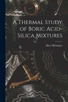 Paperback A Thermal Study of Boric Acid-Silica Mixtures Book