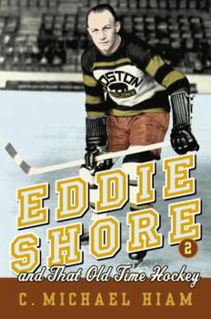 Hardcover Eddie Shore and That Old-Time Hockey Book