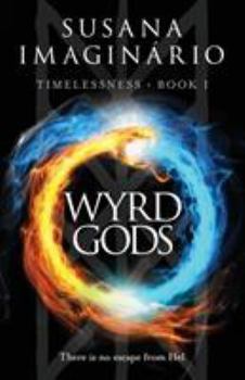 Wyrd Gods (Timelessness) - Book #1 of the Timelessness