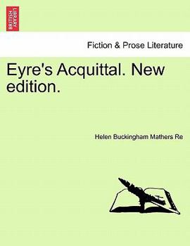 Eyre's Acquittal. A sequel to "Story of a Sin.".