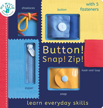 Board book Button! Snap! Zip!: Learn Everyday Skills Book