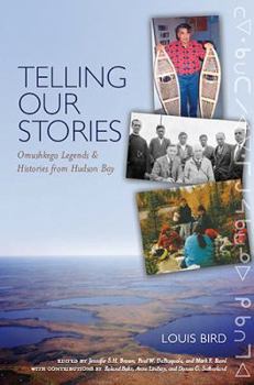 Paperback Telling Our Stories: Omushkego Legends and Histories from Hudson Bay Book