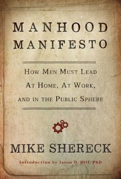 Paperback Manhood Manifesto: How Men Must Lead at Home, at Work, and in the Public Sphere Book