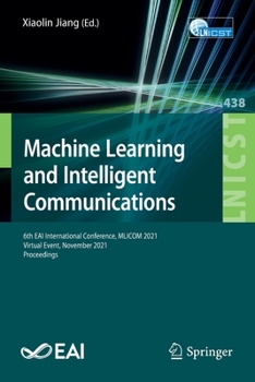 Paperback Machine Learning and Intelligent Communications: 6th Eai International Conference, Mlicom 2021, Virtual Event, November 2021, Proceedings Book