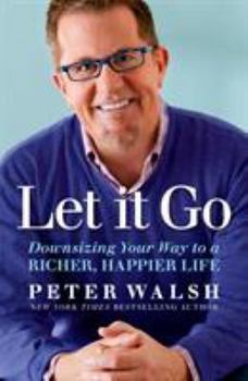 Hardcover Let It Go: Downsizing Your Way to a Richer, Happier Life Book