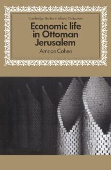 Economic Life in Ottoman Jerusalem (Cambridge Studies in Islamic Civilization) - Book  of the Cambridge Studies in Islamic Civilization