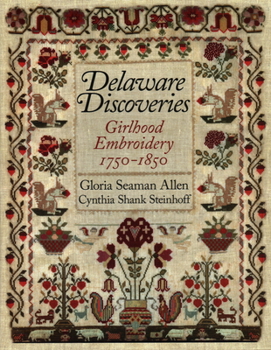 Hardcover Delaware Discoveries: Girlhood Embroidery, 1750-1850 Book