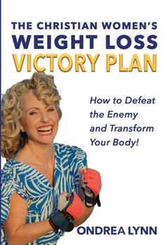 Paperback The Christian Women's Weight Loss Victory Plan: How To Defeat The Enemy And Transform Your Body Book