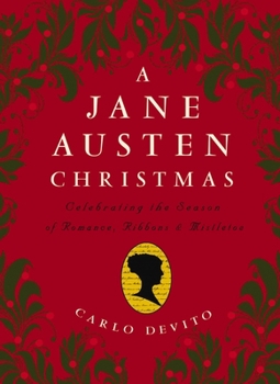 Hardcover A Jane Austen Christmas: Celebrating the Season of Romance, Ribbons and Mistletoe Book