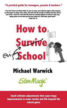 Paperback How to Survive School: A practical guide for teenagers, parents and teachers Book