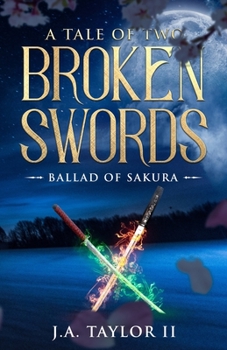 Paperback A Tale of Two Broken Swords: Ballad of Sakura Book