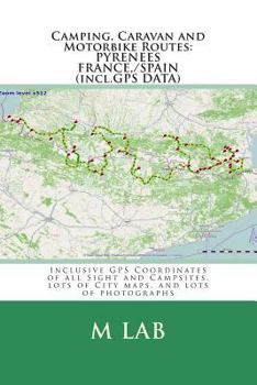 Paperback Camping, Caravan and Motorbike Routes: PYRENEES - FRANCE, SPAIN (incl.GPS DATA) Book