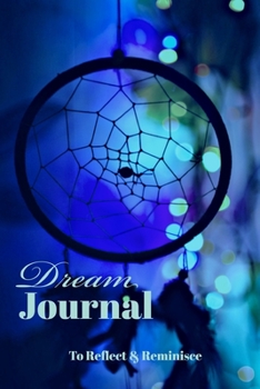 Dream Journal: Dream Catcher Dream Journal Notebook for Women, Men and Teens 6x9: Dream Catcher Dream Journal Notebook for Women, Men and Teens 6x9 101 pages