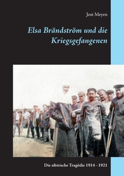 Paperback Elsa Brändström und die Kriegsgefangenen: Die sibirische Tragödie 1914 - 1921 [German] Book