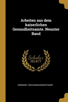 Paperback Arbeiten aus dem kaiserlichen Gesundheitsamte. Neunter Band [German] Book