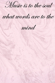 Music is to the soul what words are to the mind: Lined Notebook / Journal Gift, 100 Pages, 6x9, Soft Cover, Matte Finish Inspirational Quotes Journal, Notebook, Diary, Composition Book