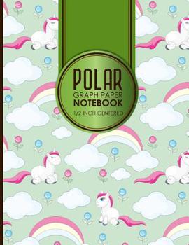 Paperback Polar Graph Paper Notebook: 1/2 Inch Centered: Technical Sketchbook For Engineers and Designers, Cute Unicorns Cover, 8.5" x 11", 100 pages Book