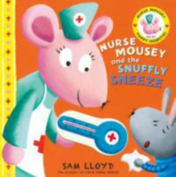 Hardcover Nurse Mousey and the Snuffly Sneeze Book