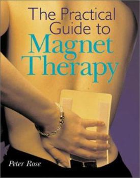 Paperback The Practical Guide to Magnet Therapy Book