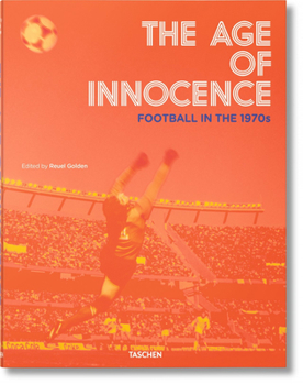 The Age of Innocence: Football in the 1970s