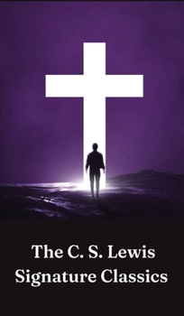 The C. S. Lewis Signature Classics (8-Volume Box Set): An Anthology of 8 C. S. Lewis Titles: Mere Christianity, The Screwtape Letters, Miracles, The .