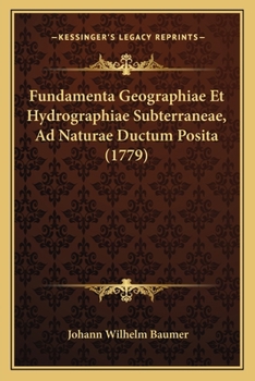 Paperback Fundamenta Geographiae Et Hydrographiae Subterraneae, Ad Naturae Ductum Posita (1779) [Latin] Book