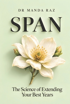 SPAN: The Science of Extending Your Best Years