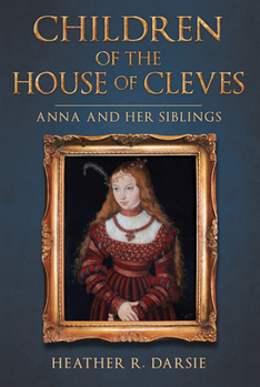 Hardcover Children of the House of Cleves: Anna and Her Siblings Book