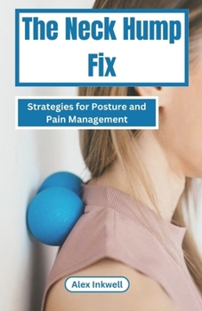 Paperback The Neck Hump Fix: Strategies For Posture and Pain Management Book