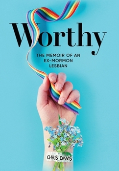 Hardcover Worthy: The Memoir of an Ex-Mormon Lesbian Book