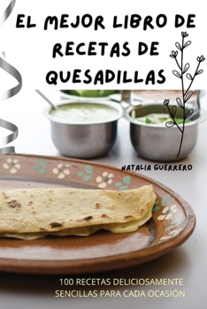 Paperback El Mejor Libro de Recetas de Quesadillas [Spanish] Book