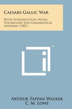 Caesar's Gallic War: With Introduction, Notes, Vocabulary And Grammatical Appendix
