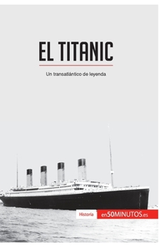 Paperback El Titanic: Un transatlántico de leyenda [Spanish] Book