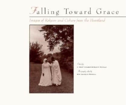 Hardcover Falling Toward Grace: Images of Religion and Culture from the Heartland Book