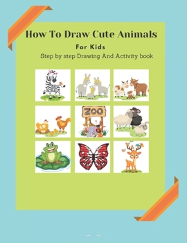 Paperback How To Draw Cure Animals For Kids: Step by step Drawing And Activity book